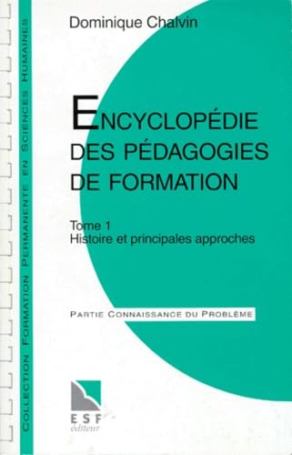 Encyclopedie Des Pedagogies De Formation. Tome 1, Histoire Et Principales Approches book