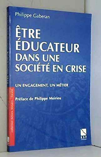 Etre éducateur dans une société en crise: Un engagement, un métier book
