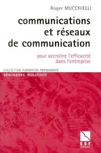 Communication et réseaux de communications : pour accroître l'efficacité dans l'entreprise Books