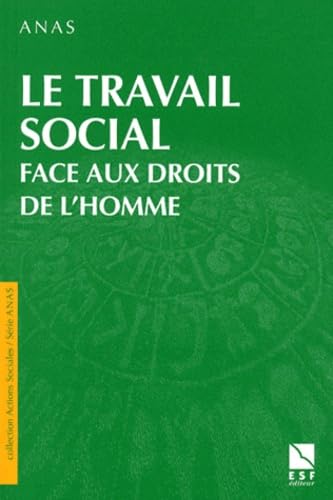 Le Travail Social Face Aux Droits De L'Homme. 51eme Congres Anas Books
