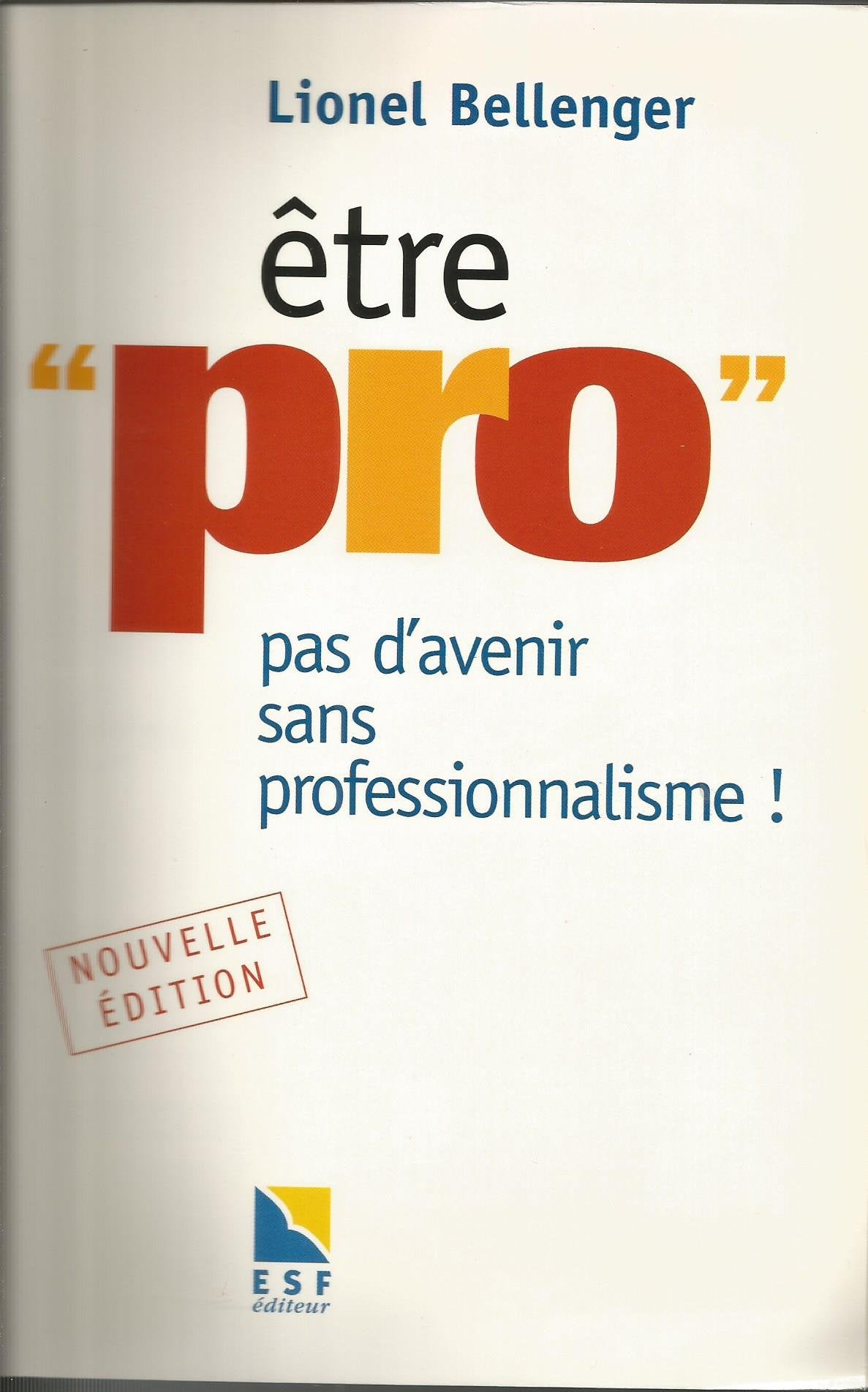 Etre "pro" : pas d'avenir sans professionnalisme ! Nouvelle édition book
