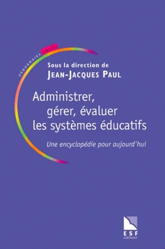 Administrer, gérer, évaluer les systèmes éducatifs : une encyclopédie pour aujourd'hui Books