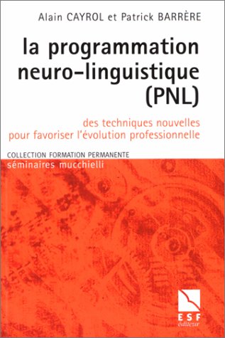 La PNL (0000): Des techniques nouvelles pour favoriser l'évolution professionnelle Business, Finance & Career