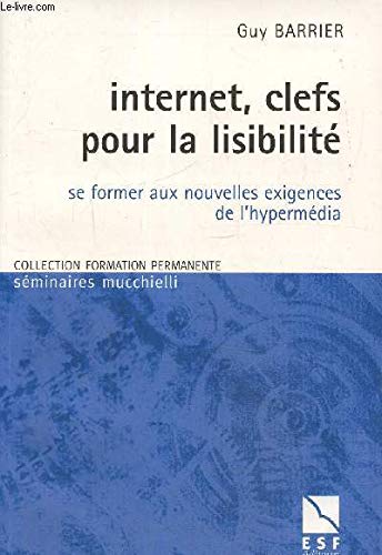 Internet, clefs pour la lisibilité : Se former aux nouvelles exigences de l'hypermédia book