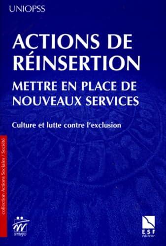 Actions De Reinsertion. Mettre En Place De Nouveaux Services, Culture Et Lutte Contre L'Exclusion Books