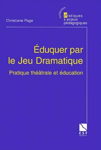 Eduquer par le jeu dramatique : Pratique théâtrale et éducation book