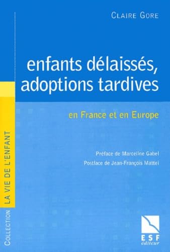 Enfants délaissés, adoptions tardives en France et en Europe book