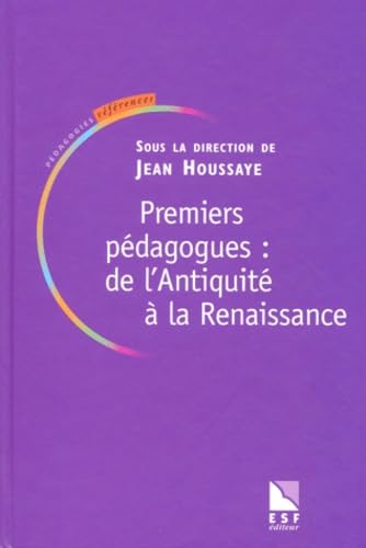 Premiers Pedagogues : De L'Antiquite A La Renaissance book