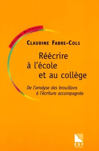 Réécrire à l' école et au collège : De l'analyse des brouillons à l'écriture accompagnée book