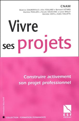 Vivre ses projets : Construire activement son projet professionnel book