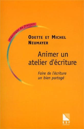 Animer un atelier d'écriture : Faire de l'écriture un bien partagé book