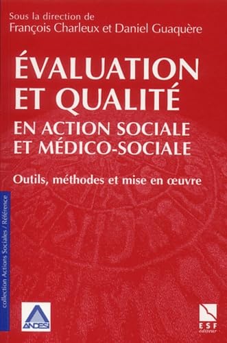 Evaluation et qualité en action sociale et médico-sociale: Outils, méthodes et mise en oeuvre Politics & History