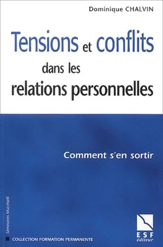 Tensions et conflits dans les relations personnelles: Comment s'en sortir Books
