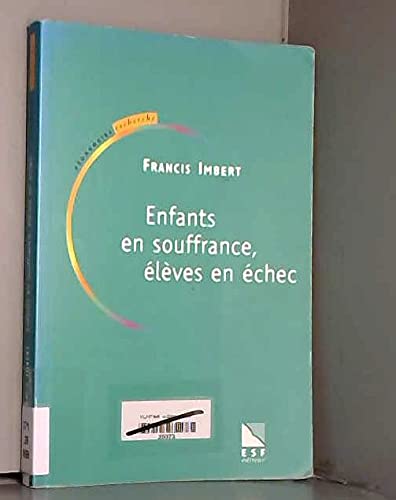 Enfants en souffrance élèves en échec (0000): Ouvrir des chemins Books