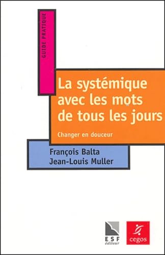 LA SYSTEMIQUE AVEC LES MOTS DE TOUS LES JOURS: Changer en douceur Books