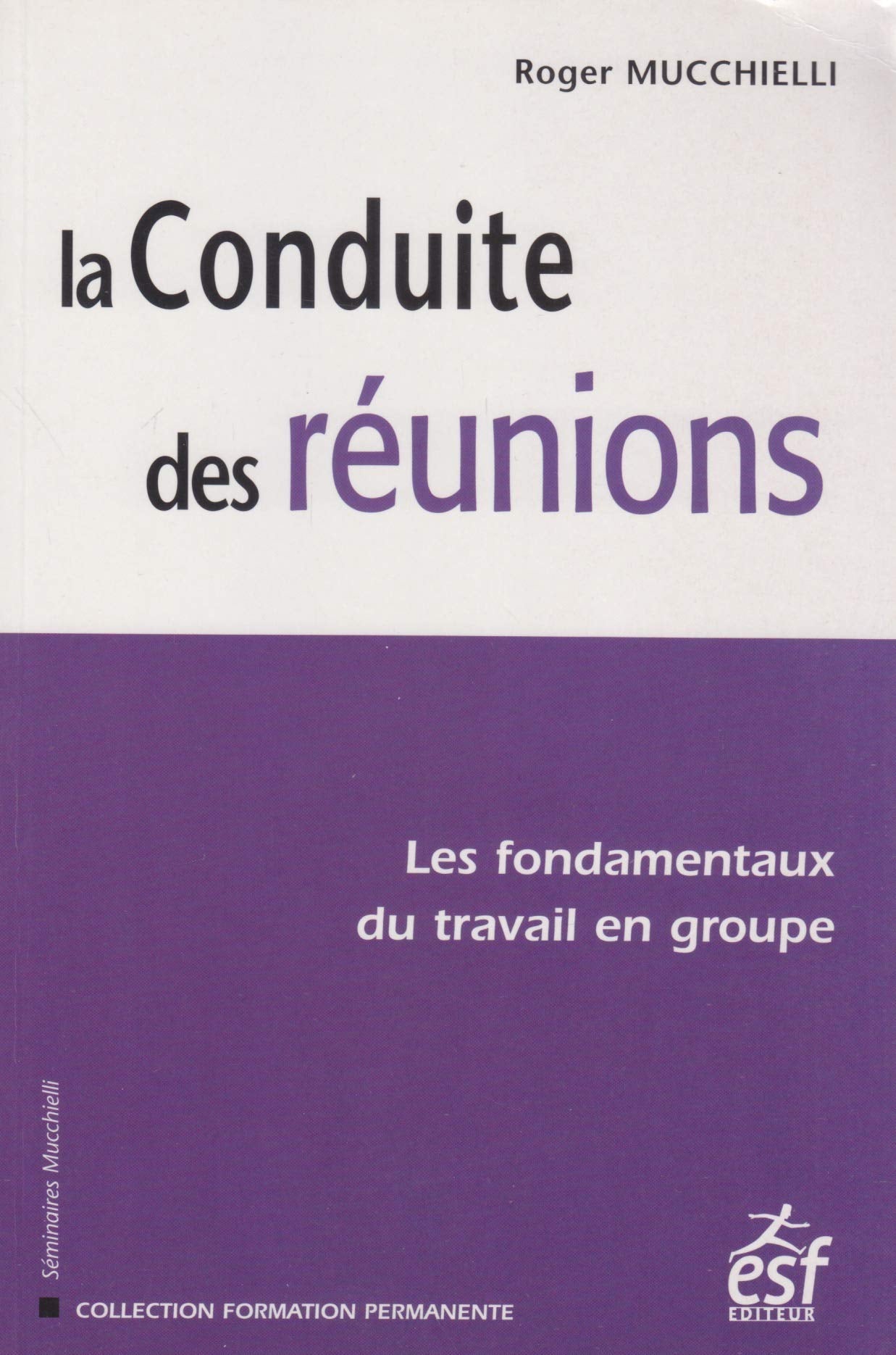 La conduite des réunions : Les fondamentaux du travail en groupe book