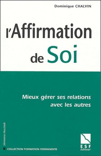 L'affirmation de soi: Mieux gérer ses relations avec les autres book