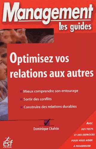 Optimisez vos relations aux autres: mieux comprendre son entourage, sortir des conflits, construire des relations durables et avec des tests et des exercices... Books