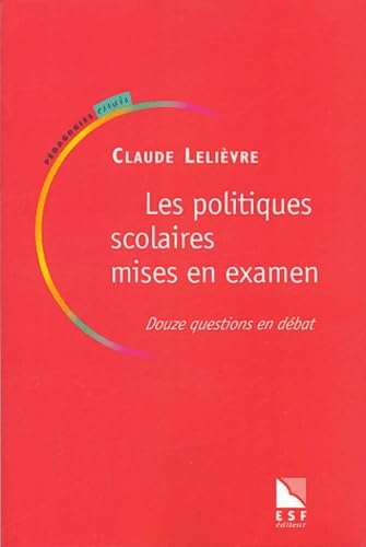 Les politiques scolaires mises en examen : Douze questions en débat Books