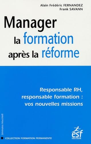 Manager la formation après la réforme: Responsable RH, responsable formation : vos nouvelles missions book