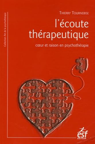 L'écoute thérapeutique : Coeur et raison en psychothérapie Psychology