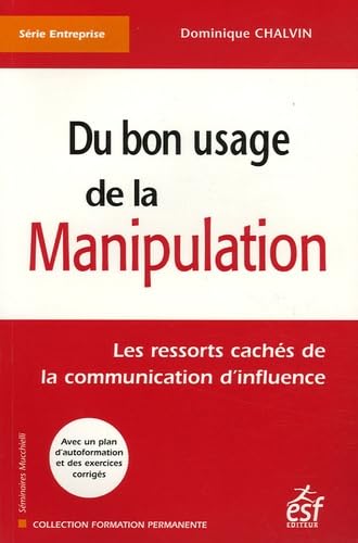 Du bon usage de la manipulation: Les ressorts cachés de la communication d'influence book
