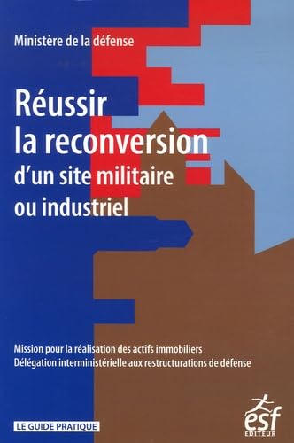 Réussir la reconversion d'un site militaire ou industriel (0000) book