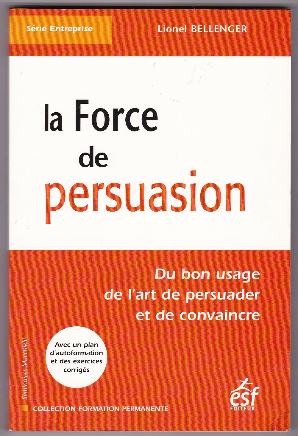La force de persuasion: Du bon usage de l'art de persuader et de convaincre Books
