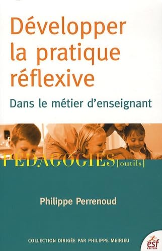 Développer la pratique réflexive dans le métier d'enseignant: Professionnalisation et raison pédagogique book