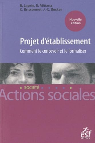 Projet d'établissement: Comment le concevoir et le formaliser, Dans le secteur social et médico-social book