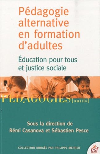 Pédagogie alternative en formation d'adultes : éducation pour tous et justice sociale (0000): Education pour tous et justice sociale Books