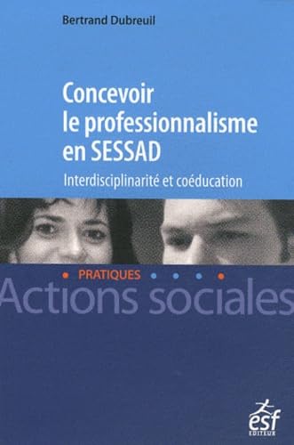 Concevoir le professionalisme en SESSAD: Interdisciplinarité et coéducation book