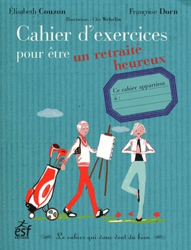 Cahier d exercices pour etre un retraite heureux book