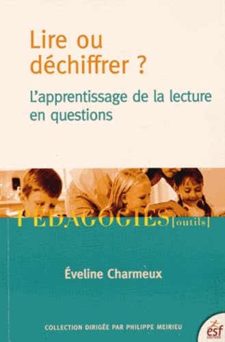 Lire ou déchiffrer: L'apprentissage de la lecture en questions Books