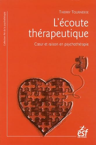 L'écoute thérapeutique: Coeur et raison en psychothérapie Psychology