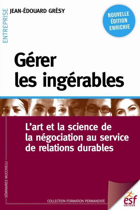 Gérer les ingérables: L'art et la science de la négociation au service de relations durables Business, Finance & Career