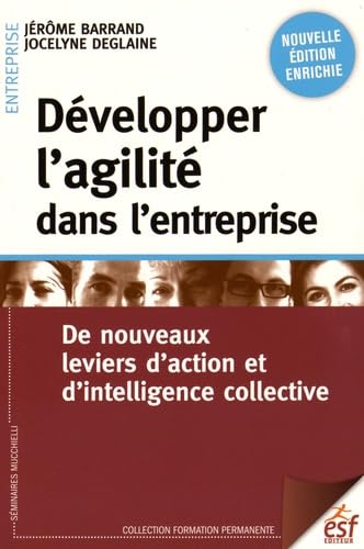 Développer l'agilité dans l'entreprise: De nouveaux leviers d'action et d'intelligence collective book