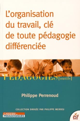 L'organisation du travail, clé de toute pédagogie différenciée Books