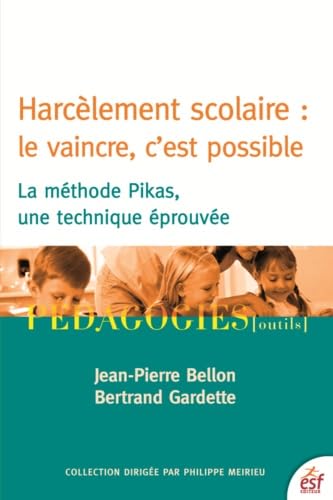 Harcèlement scolaire : le vaincre c'est possible: LA METHODE PIKAS, UNE TECHNIQUE EPROUVEE Books