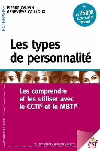 Les types de personnalité. Les comprendre et les utiliser avec le MBTI et CCTI: Se conaitre pour constriure des relations harmonieuses Business, Finance & Career