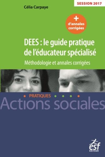 DEES : le guide pratique de l'éducateur spécialisé: Méthodologie et annales corrigées book