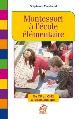 Montessori à l'école élémentaire: DU CP AU CM2 A L'ECOLE PUBLIQUE book