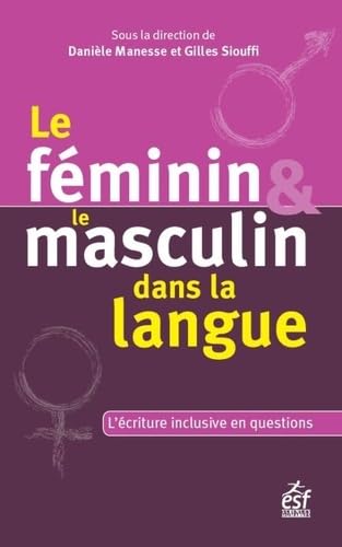Le féminin et le masculin dans la langue: l'écriture inclusive en question book