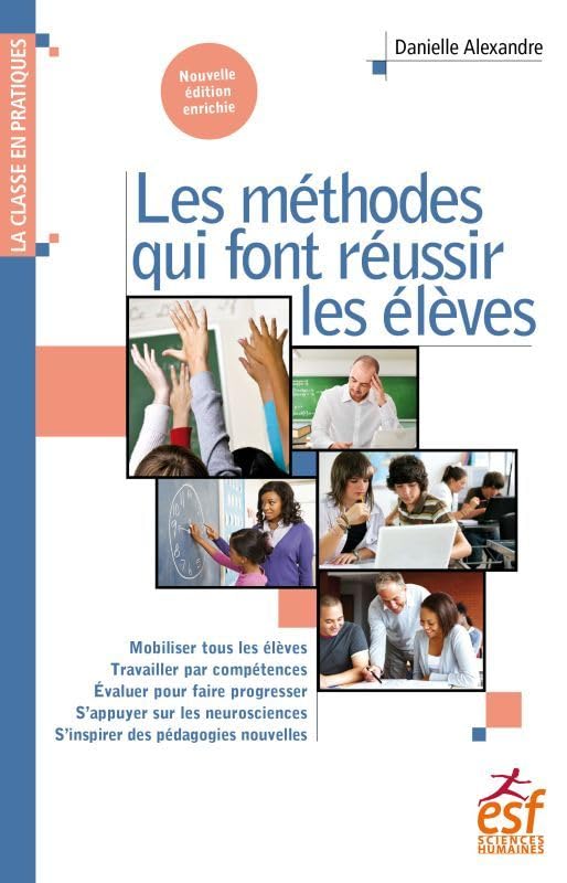 Les méthodes qui font réussir les élèves: MOBILISER TOUS LES ÉLÈVES. TRAVAILLER LES COMPÉTENCES Books