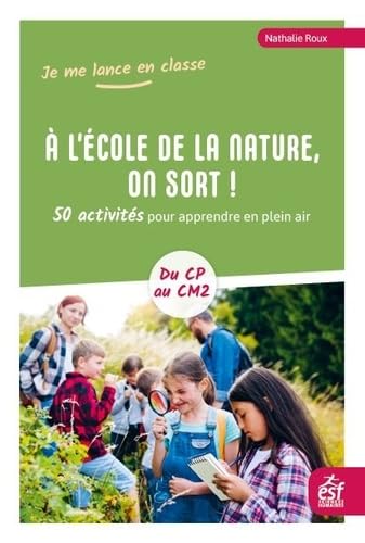 À l'école de la nature, on sort !: 50 activités pour apprendre en plein air book