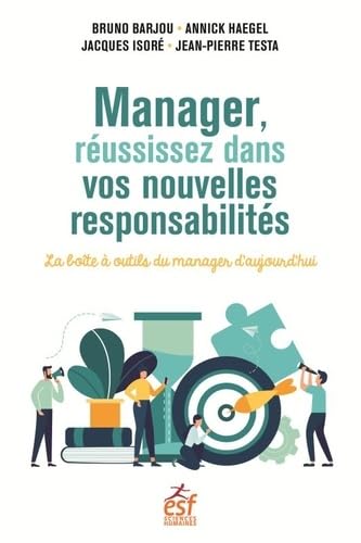 Manager, réussissez dans vos nouvelles responsabilités: LA BOITE À OUTILS DU MANAGER D'AUJOURD'HUI book
