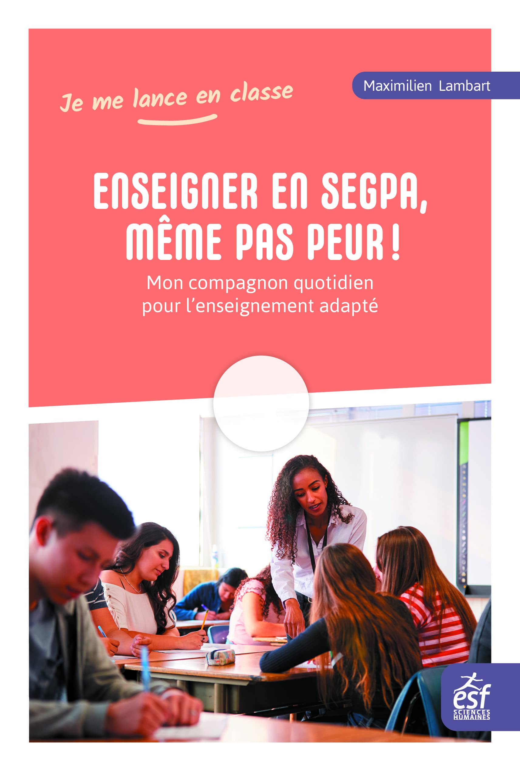 Enseigner en SEGPA, même pas peur!: Mon compagnon quotidien pour l'enseignement adapté book
