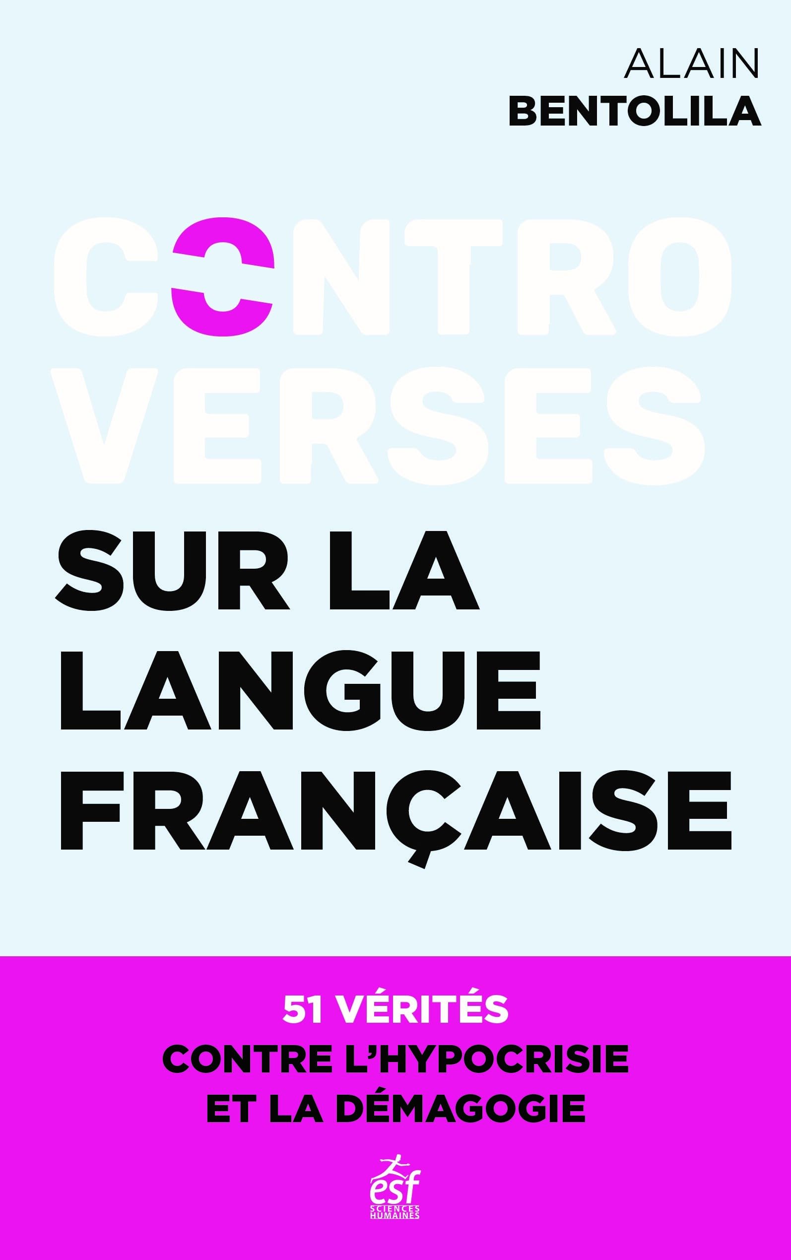 Controverses sur la langue française: 51 vérités pour en finir avec l'hypocrisie et les idées reçues Social Sciences