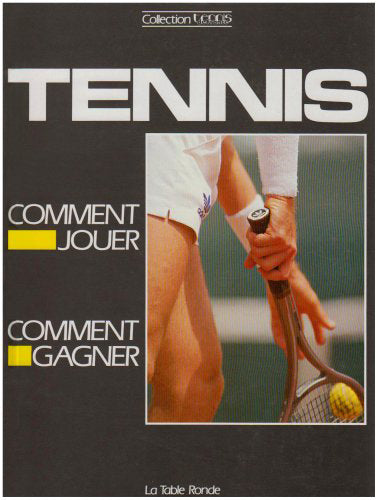 Le Tennis : comment jouer, comment gagner book