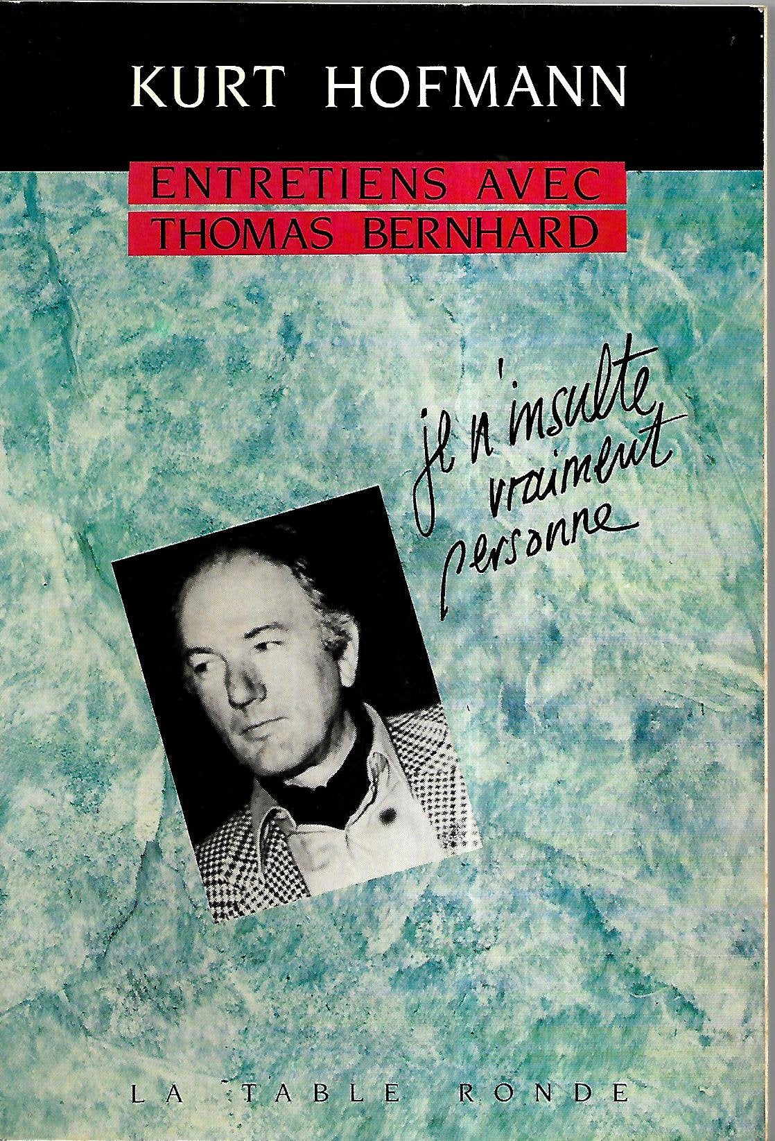 Entretiens avec Thomas Bernhard: "Je n'insulte vraiment personne" book